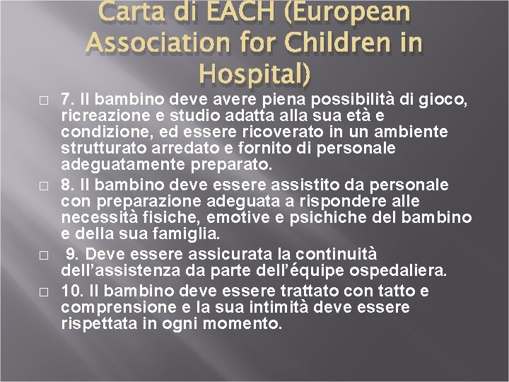 � � Carta di EACH (European Association for Children in Hospital) 7. Il bambino