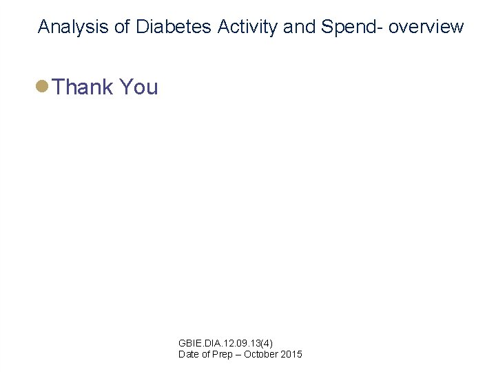 Analysis of Diabetes Activity and Spend- overview ● Thank You GBIE. DIA. 12. 09.