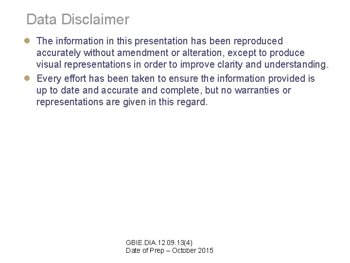 Data Disclaimer ● ● The information in this presentation has been reproduced accurately without