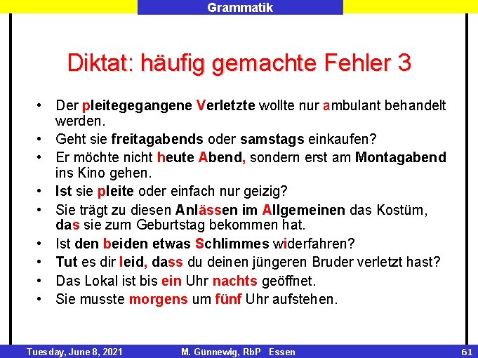 Grammatik Diktat: häufig gemachte Fehler 3 • Der pleitegegangene Verletzte wollte nur ambulant behandelt