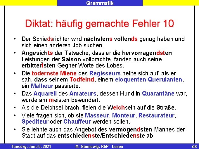 Grammatik Diktat: häufig gemachte Fehler 10 • Der Schiedsrichter wird nächstens vollends genug haben