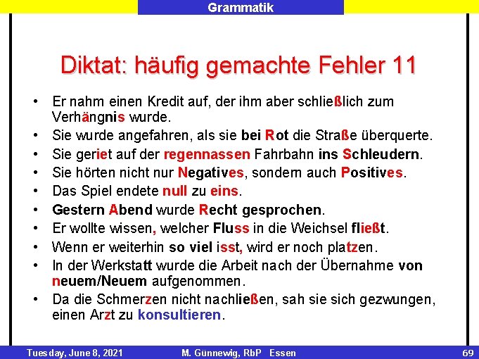 Grammatik Diktat: häufig gemachte Fehler 11 • Er nahm einen Kredit auf, der ihm