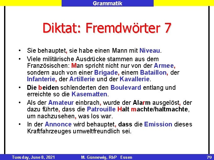 Grammatik Diktat: Fremdwörter 7 • Sie behauptet, sie habe einen Mann mit Niveau. •