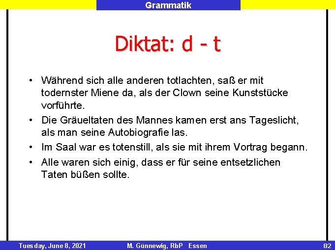 Grammatik Diktat: d - t • Während sich alle anderen totlachten, saß er mit