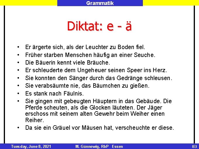 Grammatik Diktat: e - ä • • Er ärgerte sich, als der Leuchter zu