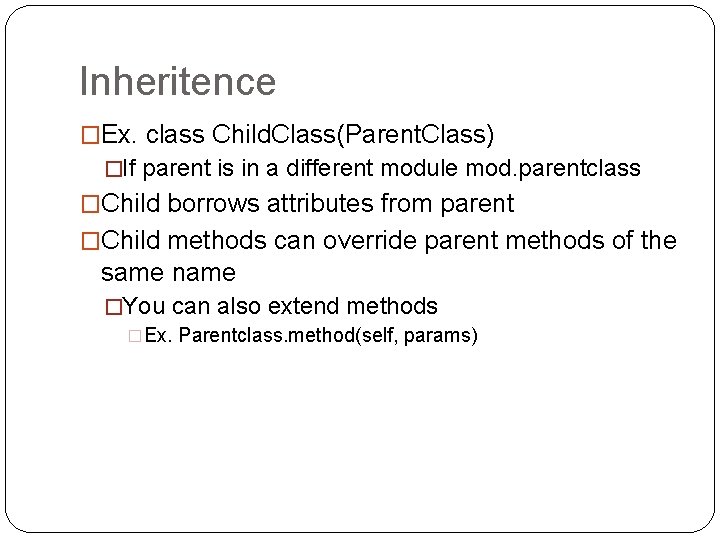 Inheritence �Ex. class Child. Class(Parent. Class) �If parent is in a different module mod.