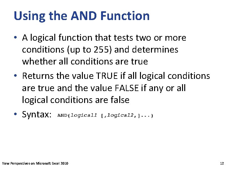Using the AND Function • A logical function that tests two or more conditions