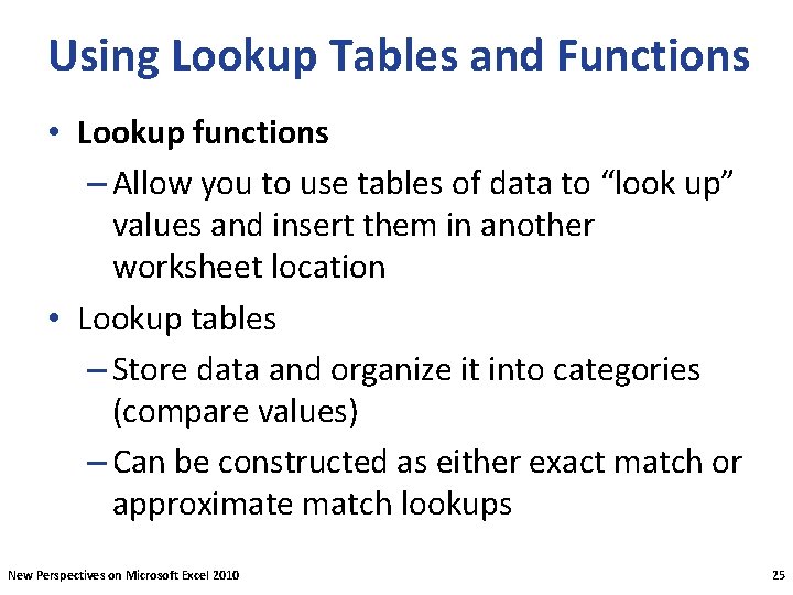 Using Lookup Tables and Functions • Lookup functions – Allow you to use tables