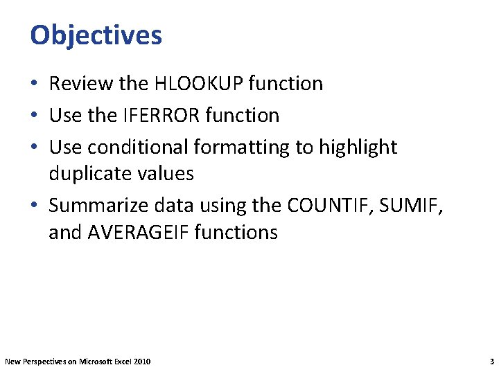 Objectives • Review the HLOOKUP function • Use the IFERROR function • Use conditional
