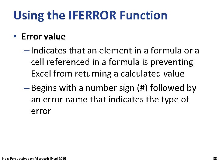 Using the IFERROR Function • Error value – Indicates that an element in a