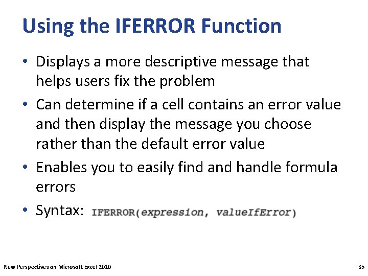 Using the IFERROR Function • Displays a more descriptive message that helps users fix