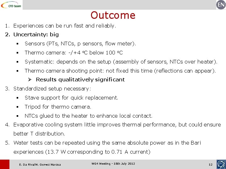 Outcome 1. Experiences can be run fast and reliably. 2. Uncertainty: big § Sensors