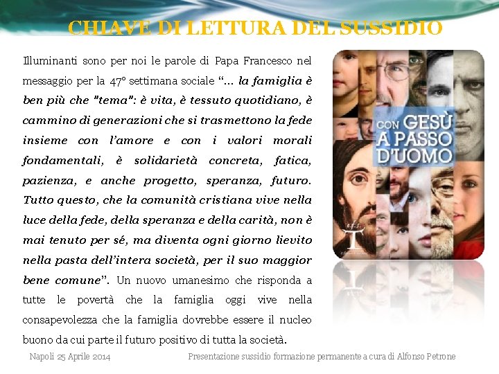 CHIAVE DI LETTURA DEL SUSSIDIO Illuminanti sono per noi le parole di Papa Francesco