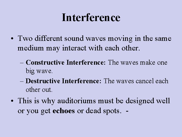 Interference • Two different sound waves moving in the same medium may interact with