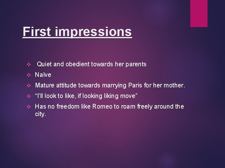 First impressions v Quiet and obedient towards her parents v Naïve v Mature attitude