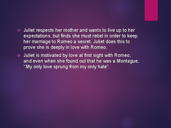 v Juliet respects her mother and wants to live up to her expectations, but
