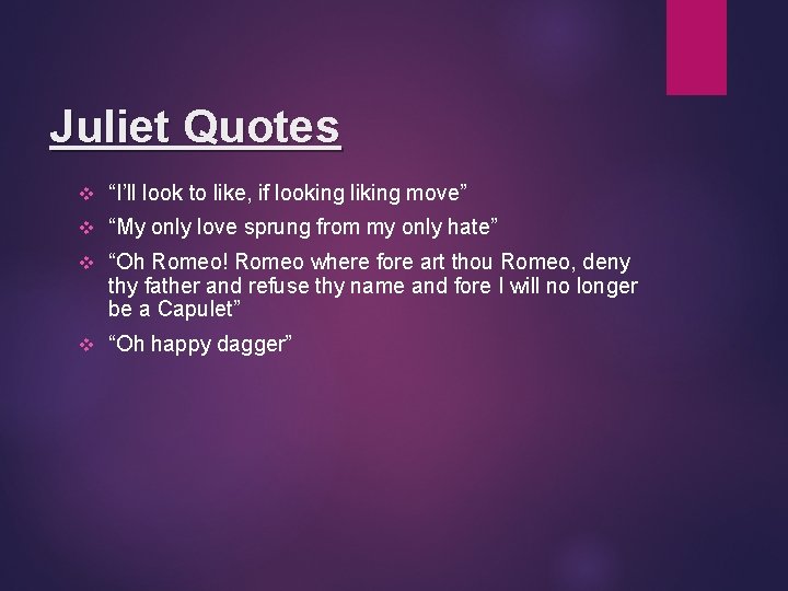 Juliet Quotes v “I’ll look to like, if looking liking move” v “My only