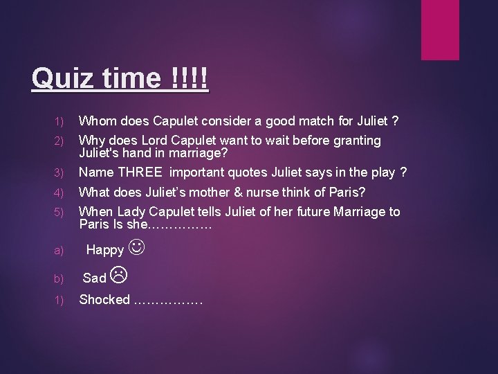 Quiz time !!!! 1) 2) 3) 4) 5) a) b) 1) Whom does Capulet