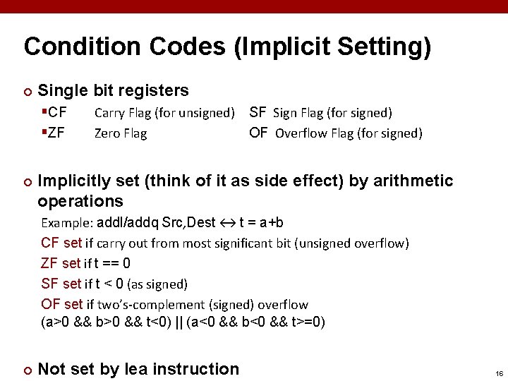Condition Codes (Implicit Setting) ¢ Single bit registers §CF §ZF ¢ Carry Flag (for