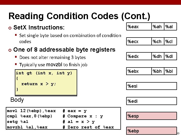Reading Condition Codes (Cont. ) ¢ %eax %ah %al %ecx %ch %cl § Does