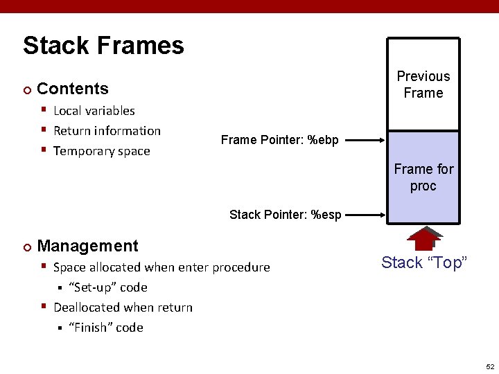 Stack Frames ¢ Previous Frame Contents § Local variables § Return information § Temporary