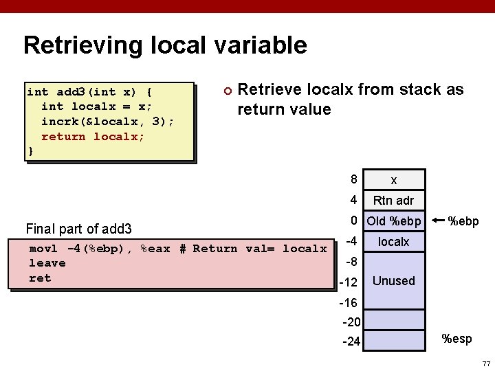 Retrieving local variable int add 3(int x) { int localx = x; incrk(&localx, 3);