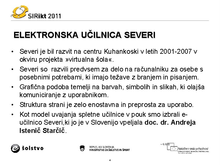 ELEKTRONSKA UČILNICA SEVERI • Severi je bil razvit na centru Kuhankoski v letih 2001