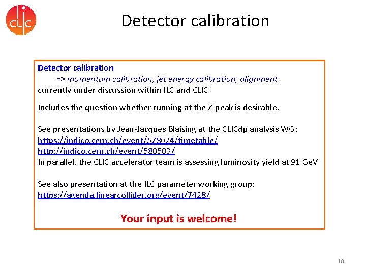 Detector calibration => momentum calibration, jet energy calibration, alignment currently under discussion within ILC