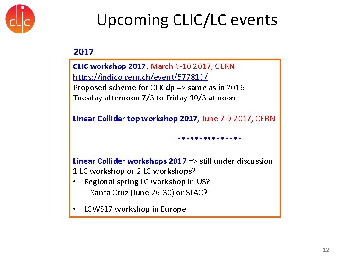 Upcoming CLIC/LC events 2017 CLIC workshop 2017, March 6 -10 2017, CERN https: //indico.