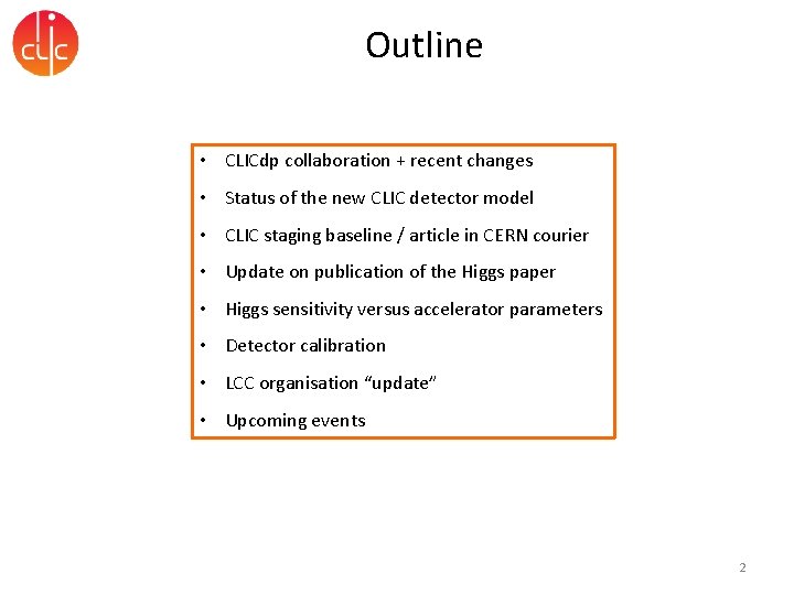 Outline • CLICdp collaboration + recent changes • Status of the new CLIC detector