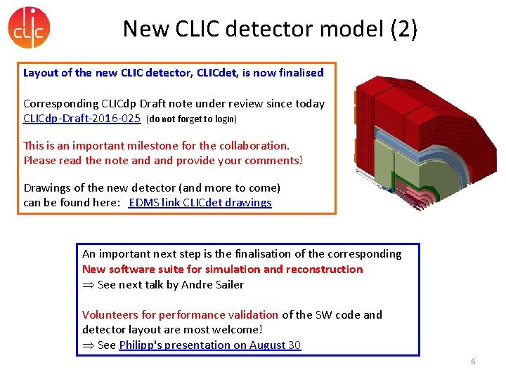 New CLIC detector model (2) Layout of the new CLIC detector, CLICdet, is now
