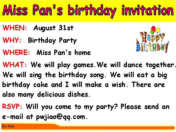 WHEN: August 31 st WHY: Birthday Party WHERE: Miss Pan's home WHAT: We will