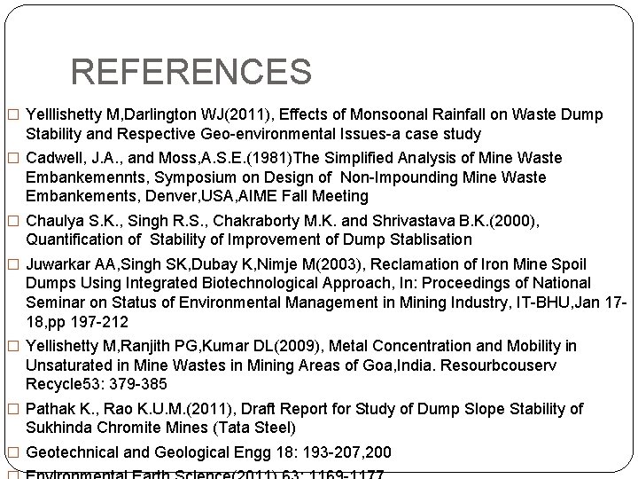 REFERENCES � Yelllishetty M, Darlington WJ(2011), Effects of Monsoonal Rainfall on Waste Dump Stability