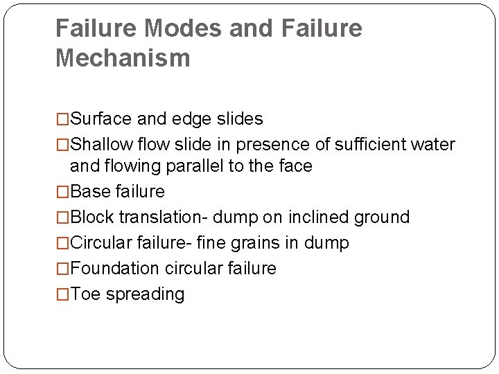 Failure Modes and Failure Mechanism �Surface and edge slides �Shallow flow slide in presence
