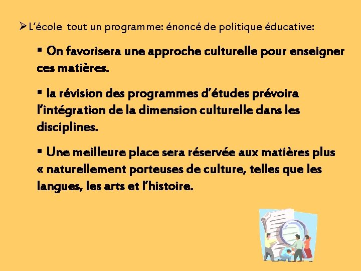 ØL’école tout un programme: énoncé de politique éducative: § On favorisera une approche culturelle