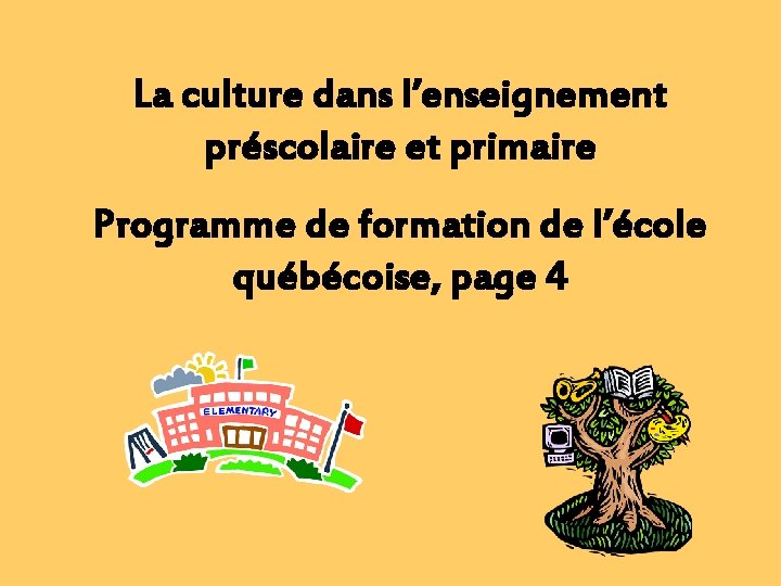 La culture dans l’enseignement préscolaire et primaire Programme de formation de l’école québécoise, page