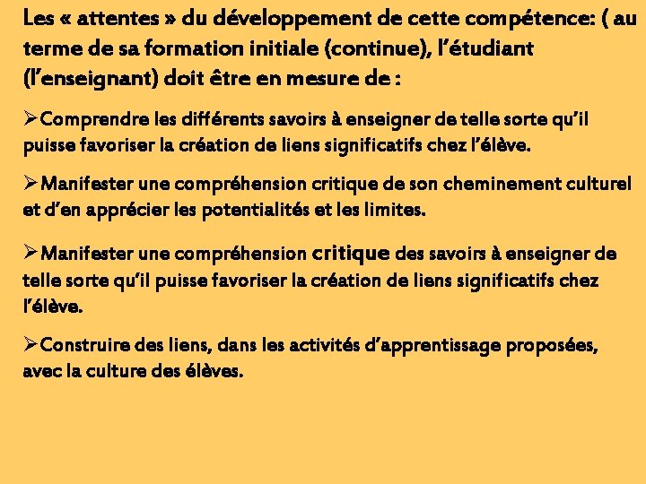 Les « attentes » du développement de cette compétence: ( au terme de sa