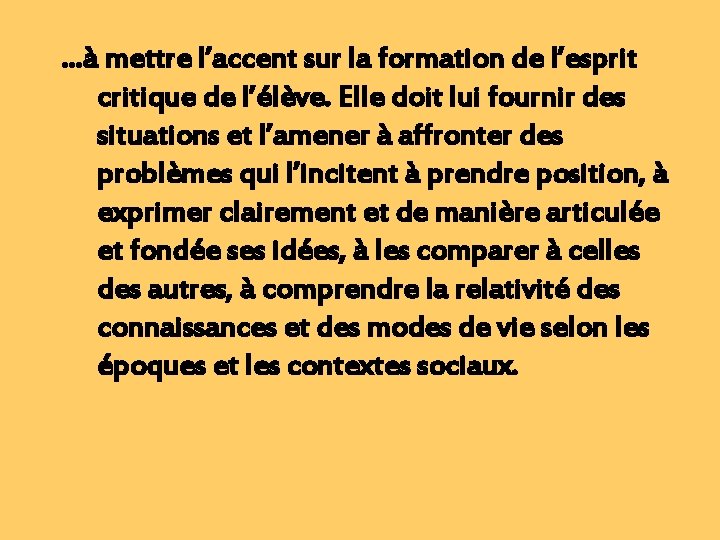 …à mettre l’accent sur la formation de l’esprit critique de l’élève. Elle doit lui