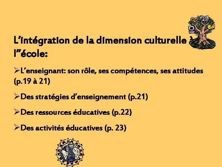 L’intégration de la dimension culturelle à l’’école: ØL’enseignant: son rôle, ses compétences, ses attitudes