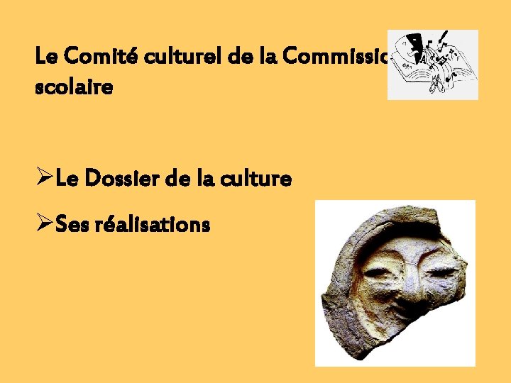 Le Comité culturel de la Commission scolaire ØLe Dossier de la culture ØSes réalisations