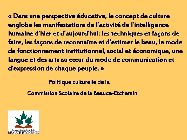  « Dans une perspective éducative, le concept de culture englobe les manifestations de