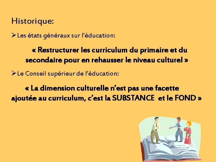 Historique: ØLes états généraux sur l’éducation: « Restructurer les curriculum du primaire et du