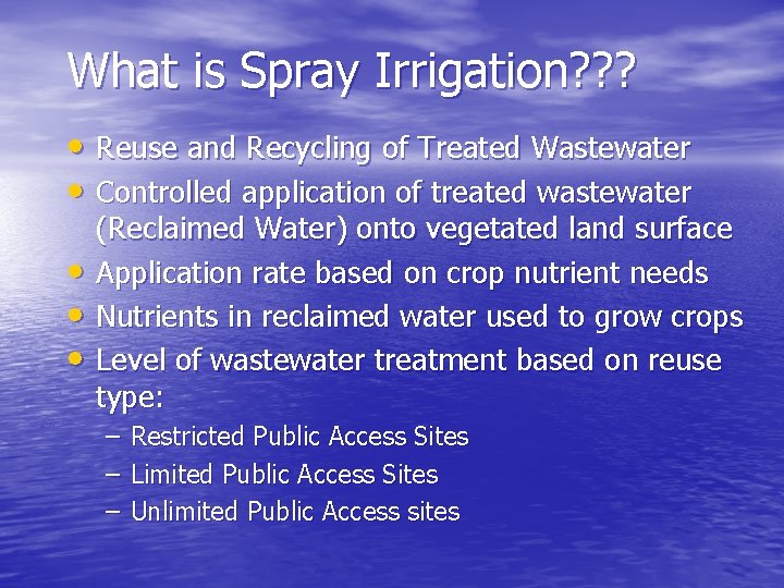 What is Spray Irrigation? ? ? • Reuse and Recycling of Treated Wastewater •