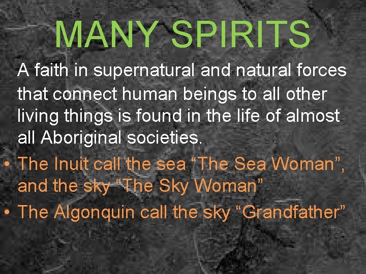 MANY SPIRITS A faith in supernatural and natural forces that connect human beings to