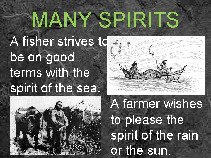 MANY SPIRITS A fisher strives to be on good terms with the spirit of