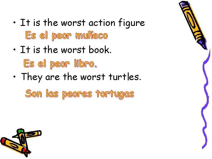  • It is the worst action figure Es el peor muñeco • It