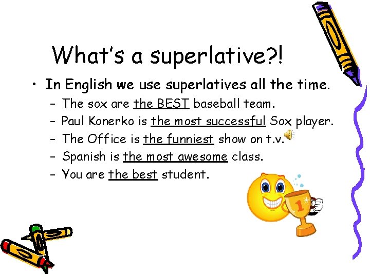 What’s a superlative? ! • In English we use superlatives all the time. –