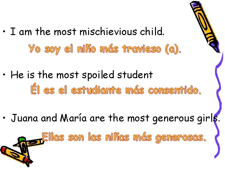  • I am the most mischievious child. Yo soy el niño más travieso