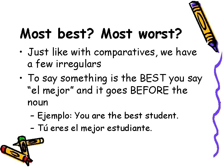Most best? Most worst? • Just like with comparatives, we have a few irregulars