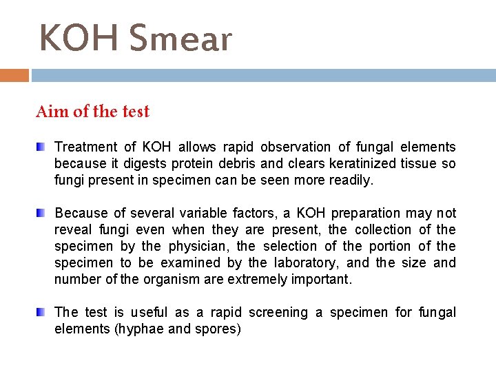 KOH Smear Aim of the test Treatment of KOH allows rapid observation of fungal